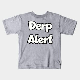 Derp Alert! Kids T-Shirt